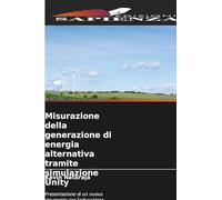 Misurazione della generazione di energia alternativa tramite simulazione Unity: Presentazione di un nuovo strumento per l'educazione energetica M.A.E.G.U.S