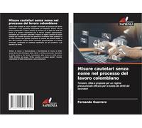 Misure cautelari senza nome nel processo del lavoro colombiano: Tensioni, sfide e proposte per un regime precauzionale efficace per la tutela dei diritti dei lavoratori
