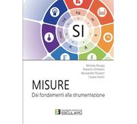Misure. Dai fondamenti alla strumentazione