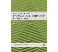 Misure di sicurezza e vulnerabilità: la «detenzione» in casa di lavoro