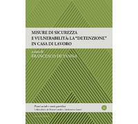 Misure di sicurezza e vulnerabilità: la «detenzione» in casa di lavoro - D...