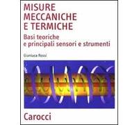 Misure meccaniche e termiche. Basi teoriche e principali sensori e strumenti
