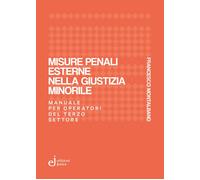 Misure penali esterne nella giustizia minorile. Manuale per operatori del ...