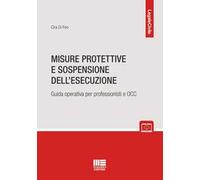 Misure protettive e sospensione dell'esecuzione. Guida operativa per professionisti e OCC