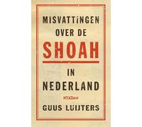 Misvattingen over de Shoah in Nederland tijdens de Tweede Wereldoorlog