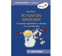 Mit 24 guten Taten durch den Advent: Gemeinsam Freude schenken: Ein Geschichten-Advents kalender zum Mitmachen rund um den Engel Angelino (1. bis 4. Klasse)