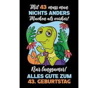 Mit 43 muss man nichts anders machen als vorher: Notizbuch-Geschenke zum 43. Geburtstag für Männer und Frauen: Ideen für die Familie und Freunde.