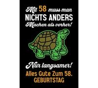 Mit 58 muss man nichts anders machen als vorher: Notizbuch-Geschenke zum 58. Geburtstag für Männer und Frauen: Ideen für die Familie und Freunde.
