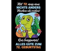 Mit 72 muss man nichts anders machen als vorher: Notizbuch-Geschenke zum 72. Geburtstag für Männer und Frauen: Ideen für die Familie und Freunde.