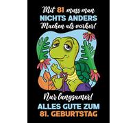 Mit 81 muss man nichts anders machen als vorher: Notizbuch-Geschenke zum 81. Geburtstag für Männer und Frauen: Ideen für die Familie und Freunde.