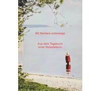 Mit Barbara unterwegs: Aus dem Tagebuch einer Reiseleiterin