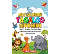 Mit Bildern Tagalog sprechen: Tagalog verstehen und sprechen mit Bildern, Tagalog für Anfänger , Kinder und Erwachsene