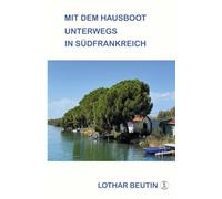 Mit dem Hausboot unterwegs in Südfrankreich: Von der Camargue bis Okzitanien