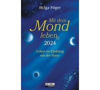 Mit dem Mond leben 2024: Leben im Einklang mit der Natur - Taschenkalender, durchgehend farbig, mit Lesebändchen - 10,0 x 15,5 cm