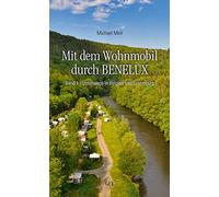 Mit dem Wohnmobil durch BENELUX. Band 1 - Unterwegs in Belgien und Luxemburg