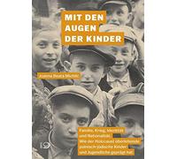 Mit den Augen der Kinder: Familie, Krieg, Identität und Nationalität: Wie der Holocaust überlebende polnisch-jüdische Kinder und Jugendliche geprägt hat