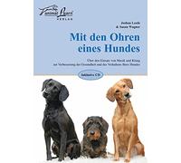 Mit den Ohren eines Hundes: Über den Einsatz von Musik und Klang zur Verbesserung der Gesundheit und des Verhaltens Ihres Hundes