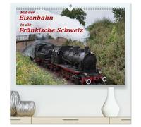 Mit der Eisenbahn in die Fränkische Schweiz (hochwertiger Premium Wandkalender 2026 DIN A2 quer), Kunstdruck in Hochglanz: Mit der Museumseisenbahn durch das Wiesental in der Fränkischen Schweiz