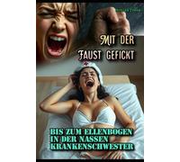 Mit der Faust gefickt: Bis zum Ellenbogen in der nassen Krankenschwester