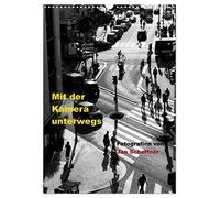 Mit der Kamera unterwegs (Wandkalender 2026 DIN A3 hoch), CALVENDO Monatskalender: Ein fotografischer Streifzug durch verschiedene Städte der Welt.