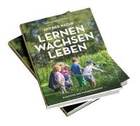Mit der Natur lernen, wachsen, leben. Bausteine der Naturpädagogik