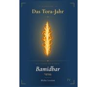 Mit der Tora durch das Jahr. Band IV: Bamidbar: In der Wüste (das vierte Buch Mose)
