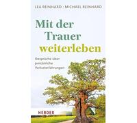 Mit der Trauer weiterleben: Gespräche über persönliche Verlusterfahrungen