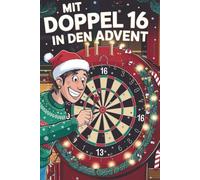 Mit Doppel 16 in den Advent - 24 Tage Darts-Spaß, Fakten & Mini-Challenges - das perfekte Geschenk für jeden Darts-Fan