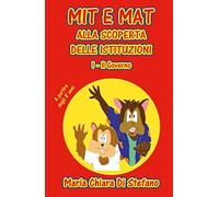 Mit e Mat alla scoperta delle istituzioni. Il Governo (Vol. 1)
