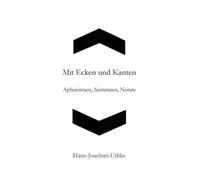 Mit Ecken und Kanten: Aphorismen, Sentenzen, Notate