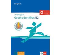 Mit Erfolg zum Goethe-Zertifikat B2: Buch + online [Lingua tedesca]: Übungsbuch + online