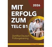 Mit Erfolg zum telc B1 2026: Zertifikat Deutsch Prüfungstraining