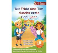 Mit Frida und Tim durchs erste Schuljahr: Mutmachende Einschulungsgeschichten für Erstleser - Silbengeschichten zum Mitmachen und Lesenlernen - 1. Klasse Silbenbuch für Kinder ab 6 Jahren