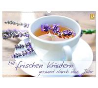 Mit frischen Kräutern gesund durch das Jahr (Wandkalender 2026 DIN A3 quer), CALVENDO Monatskalender: Heilsame Kräuter für Körper und Seele