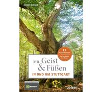 Mit Geist & Füßen in und um Stuttgart: 13 Wanderungen. Auf den Spuren alter Bäume