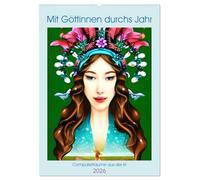 Mit Göttinnen durchs Jahr - Computerträume aus der KI (Wandkalender 2026 DIN A2 hoch), CALVENDO Monatskalender: Monatlich passende Göttinnen aus der KI