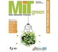 Mit green. Mondi innovazione tecnologia. Tecnologia e Disegno. Con Schede di disegno e Laboratorio per le competenze. Per la Scuola media. Con e-book. Con espansione online