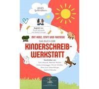 Mit Herz, Stift und Fantasie: Das 2. Buch der Kinderschreibwerkstatt Gutenstein: Geschichten junger Autorinnen voller Mut, Magie und Kreativität - ein BücherTräume-Projekt.