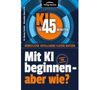 Mit KI beginnen - aber wie?: -