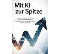 Mit KI zur Spitze: Wie Claude KI das Content Writing, Lektorat und die Medizinische Transkription im deutschsprachigen Raum neu gestaltet