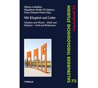 Mit Klugheit und Liebe: Glauben und Wissen - Ethik und Religion - Geld und Religionen Dokumentation der Tagungen zur Förderung des interreligiösen ... des interreligiösen Dialogs in Österreich: 26