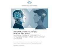 Mit künstlicher Intelligenz zu mehr Nachhaltigkeit: Innovative Produkte, die künstliche Intelligenz nutzen, um die Nachhaltigkeit zu fördern
