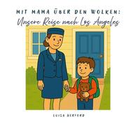 Mit Mama über den Wolken: Unsere Reise nach Los Angeles
