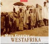Mit Mary Kingsley nach Westafrika, 1894, 1 Audio-CD