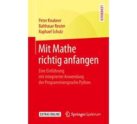 Mit Mathe richtig anfangen: Eine Einführung mit integrierter Anwendung der Programmiersprache Python