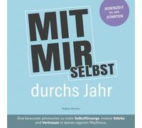 MIT MIR SELBST durchs Jahr: Eine bewusste Jahresreise zu mehr Selbstfürsorge, innerer Stärke und Vertrauen in deinen eigenen Rhythmus.