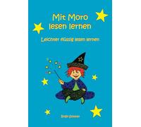 Mit Moro lesen lernen: Leichter flüssig lesen lernen