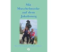 Mit Muschelmaske auf dem Jakobsweg: Pilger-Erzählung