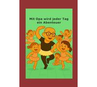 Mit Opa ist jeder Tag ein Abenteuer: Mit Opa, Hanna und Resa wird jeder Tag zu einem kunterbunten Abenteuer! Liebevoll, lustig und voller kleiner Missgeschicke