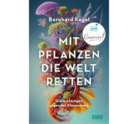 Mit Pflanzen die Welt retten: Grüne Lösungen gegen den Klimawandel | Nominiert für den Deutschen Sachbuchpreis 2025